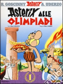 Asterix alle Olimpiadi. Vol. 12 libro di Goscinny René; Uderzo Albert