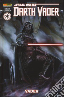 Vader. Darth Vader. Star Wars. Vol. 1 libro di Gillen Kieron; Larroca Salvador