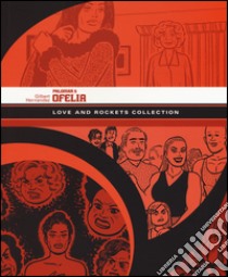 Ofelia. Palomar. Love and Rockets collection. Vol. 5 libro di Hernandez Gilbert