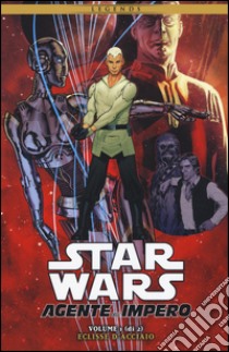 Star Wars. Agente dell'impero. Vol. 1: Eclisse d'acciaio libro di Ostrander John