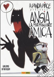 A Panda piace presenta: Ansia la mia migliore amica libro di Bevilacqua Giacomo Keison