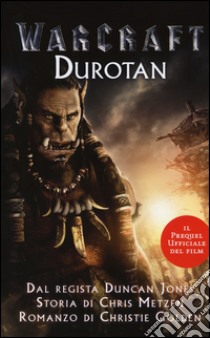 Durotan. Warcraft libro di Golden Christie; Dal Corno M. (cur.)