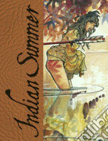 Indian Summer. Tutto ricominciò con un'estate indiana. Artist edition limited. Ediz. limitata libro di Manara Milo; Pratt Hugo