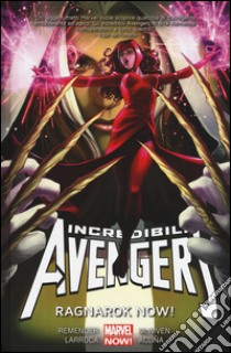 Ragnarok now! Incredibili Avengers. Vol. 3 libro di Remender Rick; McNiven Steve; Acuña Daniel