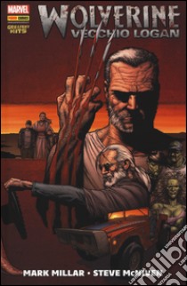 Vecchio Logan. Wolverine libro di Millar Mark; McNiven Steve