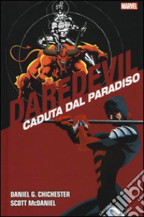 Caduta dal paradiso. Daredevil collection. Vol. 8 libro di Chichester Daniel G.; McDaniel Scott