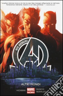 Altri mondi. New Avengers. Vol. 3 libro di Hickman Jonathan; Bianchi Simone; Morales Rags