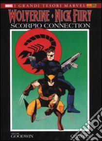 Scorpio connection. Wolverine & Nick Fury libro di Goodwin Archie; Chaykin Howard