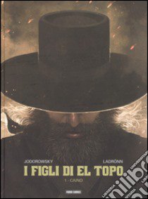 I figli di El Topo. Vol. 1: Caino libro di Jodorowsky Alejandro