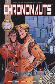 Chrononauts. Vol. 1 libro di Millar Mark; Murphy Sean