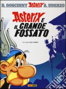 Asterix e il grande fossato. Ediz. illustrata. Vol. 25 libro di Goscinny René; Uderzo Albert