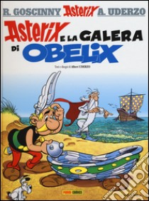 Asterix e la galera di Obelix. Ediz. illustrata. Vol. 30 libro di Goscinny René; Uderzo Albert