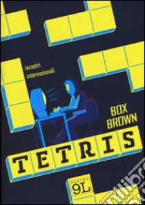 Tetris. Incastri internazionali libro di Box Brown; Ricompensa M. (cur.)