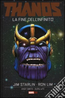 La fine dell'infinito. Thanos libro di Starlin Jim; Lim Ron