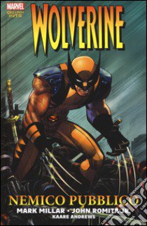 Nemico pubblico. Wolverine libro di Millar Mark; Romita John Jr.; Rizzo M. (cur.)