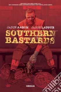 Griglia. Southern bastard. Vol. 2 libro di Aaron Jason; Latour Jason