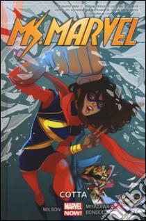 Cotta. Ms. Marvel. Vol. 3 libro di Wilson G. Willow; Bondoc E.; Miyazawa Takeshi