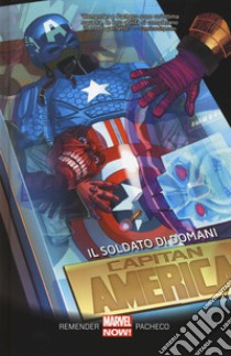 Il soldato di domani. Capitan America. Vol. 5 libro di Remender Rick; Pacheco Carlos