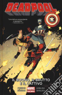 Il buono, il brutto e il cattivo. Deadpool. Vol. 3 libro di Duggan Gerry; Posehn Brian; Koblish Scott