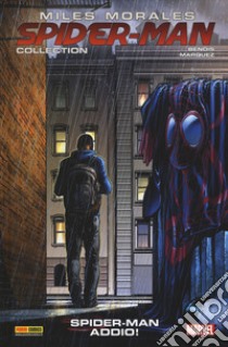 Miles Morales. Spider-Man collection. Vol. 6: Spider-Man addio! libro di Bendis Brian Michael; Marquez David