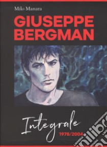 Giuseppe Bergman. 1978-2004. Ediz. integrale libro di Manara Milo