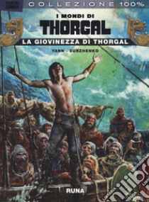 La giovinezza di Thorgal. I mondi di Thorgal. Vol. 2: Runa libro di Yann; Surzhenko Roman