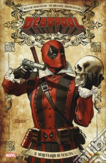 Il mercenario di Venezia. Deadpool libro di Doescher Ian; Oliveira Bruno