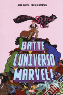 L'imbattibile Squirrel girl batte l'universo Marvel libro di North Ryan; Henderson Erica