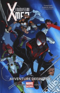 Avventure definitive. I nuovissimi X-Men. Vol. 6 libro di Bendis Brian Michael; Asrar Mahmud