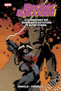 Rocket Raccoon. Il guardiano del quadrante Keystone e altre storie libro di Mignola Mike; Claremont Chris; Mantlo Bill