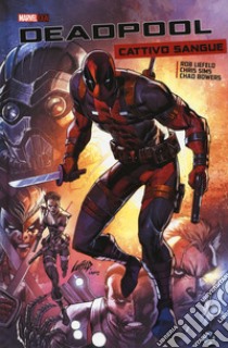 Cattivo sangue. Deadpool libro di Liefeld Rob; Bowers Chad; Sims Chris