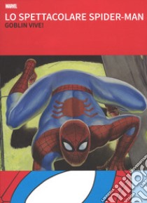 Lo spettacolare Spider-Man libro di Lee Stan; Romita John Jr.; Lieber Larry; Brighel M. (cur.)