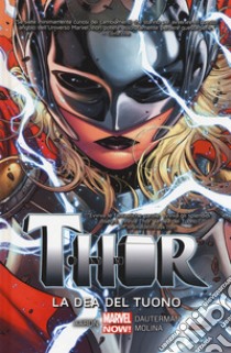 La dea del tuono. Thor. Vol. 1 libro di Aaron Jason; Dauterman Russel