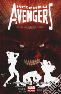 La vendetta del teschio rosso. Incredibili Avengers. Vol. 5 libro di Remender Rick; Greene Sanford; Larroca Salvador