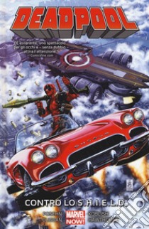 Contro lo Shield. Deadpool. Vol. 4 libro di Duggan Gerry; Posehn Brian; Koblish Scott