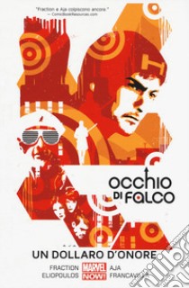 Un dollaro d'onore. Occhio di Falco. Vol. 4 libro di Fraction Matt; Aja David; Francavilla Francesco