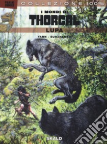 Lupa. I mondi di Thorgal. Vol. 3: Skald libro di Yann; Surzhenko Roman