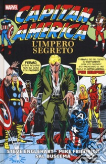 L'impero segreto. Capitan America libro di Englehart Steve; Friedrich Mike; Buscema Sal; Brighel M. (cur.)