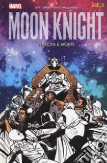 Nascita e morte. Moon Knight . Vol. 3 libro di Lemire Jeff; Smallwood Greg