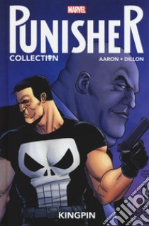 Punisher collection. Vol. 1: Kingpin libro di Aaron Jason; Dillon Steve