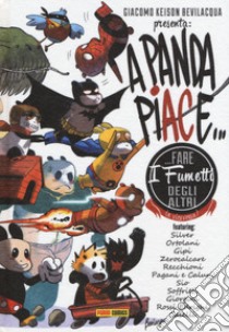 A Panda piace... fare i fumetti degli altri (e viceversa). Nuova ediz. libro di Bevilacqua Giacomo Keison