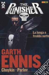 Garth Ennis Collection. The Punisher. Vol. 17: La lunga e fredda notte libro di Ennis Garth; Bisi S. (cur.)