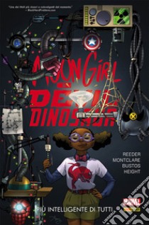 Più intelligente di tutti. Moon Girl e Devil Dinosaur. Vol. 3 libro di Reeder Amy; Montclare Brandon; Bustos Natacha