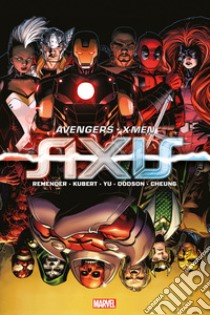 Axis. Avengers & X-Men libro di Remender Rick; Kubert Adam; Yu Leinil