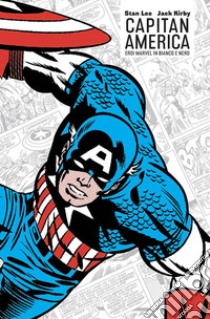 Capitan America. Eroi Marvel in bianco e nero libro di Lee Stan; Kirby Jack; Shores Syd