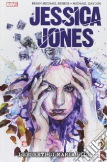 Jessica Jones. Vol. 2: I segreti di Maria Hill libro di Bendis Brian Michael; Gaydos Michael