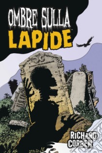 Ombre sulla lapide libro di Corben Richard