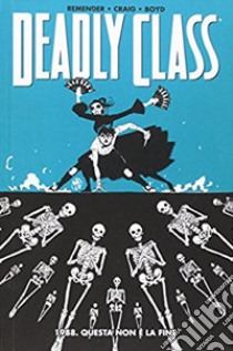 1988. Questa non è la fine. Deadly class. Vol. 6 libro di Remender Rick; Craig Wes; Boyd Justin