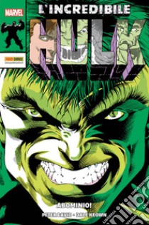 L'incredibile Hulk. Vol. 1: Abominio! libro di David Peter; Keown Dale