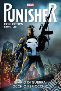 Diario di guerra: occhio per occhio. Punisher collection. Vol. 4 libro di Potts Carl; Lee Jim